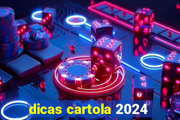 dicas cartola 2024